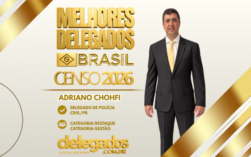 POST MELHORES DELEGADOS BRASIL 2026 ADRIANO CHOHFI